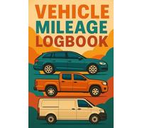 Vehicle Car Truck Van Milage Log Book Record: 100 Pages | 6x9”