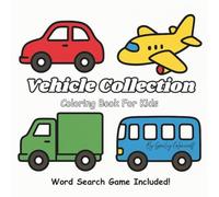 Vehicle Collection: Simple And Bold Coloring Book For Kids, Featuring Variety Of Transportation And Word Search Game Included!