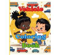 Vehicle Coloring Book: Adorable illustrations for your young vehicles