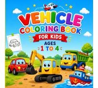 Vehicle Coloring Book for Kids Ages 1-4: Simple and Big Vehicle Designs to Color | Cars, Trucks, Airplanes, Tractors, Bikes & More for Toddlers and Preschoolers