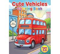 Vehicle Coloring Book for Kids Ages 3-6 - Cars, Trucks and More: Fun and Easy Vehicle Coloring Book with Big Simple Pages for Boys and Girls