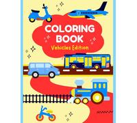 Vehicle Coloring Book for Kids Ages 3-6: Cars, Trucks, Planes & More with Fun Coloring Pages, Dot-to-Dot Activities & Learning Games (Super Cool Coloring Books for Kids)