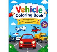 Vehicle Coloring Book for Kids Ages 3-6: Fun and Easy Cars, Trucks, Trains, Construction Vehicles, and More for Toddlers and Preschoolers