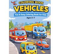 Vehicle Coloring Book for Kids Ages 3-7: Fun Cars, Trucks, Trains, Airplanes and Construction Vehicles | Easy Big Pictures for Toddlers, Preschool and Early Learners