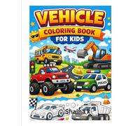 Vehicle Coloring Book for Kids: Cars, Trucks, School Bus, Police Car and Construction Vehicles - Fun Activity Book for Toddlers and Preschoolers