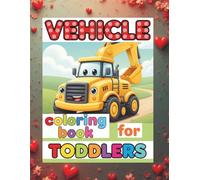 Vehicle coloring book for toddlers: Simple, Bold, and Easy Coloring Pages for Ages 1-3 (Car, Truck, Rocket, Submarine & More)