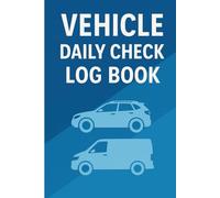 Vehicle Daily Check Log Book 6 x 9: Safety Inspection Checklist for Cars, Vans & Pickups - 100 Pages