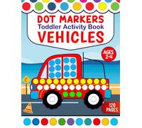 Vehicle Dot Marker Activity Book for Kids Ages 2-4: Fun and Easy Do A Dot Vehicles Coloring and Dabber Activities for Toddlers and Preschoolers ... Fire Trucks, Trains, Airplanes, and More