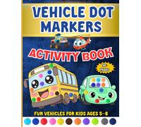 Vehicle Dot Markers Activity Book: 50 Fun Dot Marker Coloring Pages with Cars, Trucks, Airplanes, Trains, and Other Awesome Vehicles for Toddlers Ages ... | Preschool Kindergarten Activities For kids