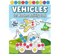 Vehicle Dot Markers Activity Book for Kids: Fun Do A Dot Coloring Book with Cars, Trucks, Trains, Airplanes, Construction Vehicles and More for Toddlers