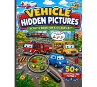 Vehicle Hidden Pictures Activity Book for Kids Ages 4-7: 50+ Fun Search and Find Puzzles with Cars, Trucks, Trains, Construction Vehicles, Airplanes, and More