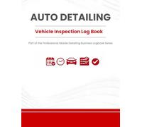 Vehicle Inspection Log Book for Auto Detailing: Car Condition Checklist and Service Documentation - Part of the Professional Detailing Business Logbook Series