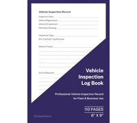 Vehicle Inspection Log Book: Pre Trip, Post Trip and Routine Safety Inspection Record | Defect Reporting and Maintenance Tracking | 6 x 9 Format