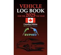 Vehicle Log Book for the 2025 Tax Year: Canadian Edition for EV and PHEV Vehicles