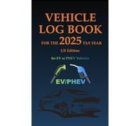 Vehicle Log Book for the 2025 Tax Year: US Edition for EV and PHEV Vehicles