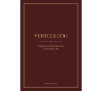 VEHICLE LOG: Keeping Track of the Good Days and the Broken Bits