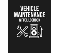 Vehicle Maintenance & Fuel Logbook: Track Repairs, Services, Mileage, and Fuel Expenses | Ideal for Car, Truck, Motorcycle, and Fleet Owners