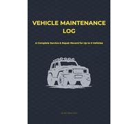 Vehicle Maintenance Log: A Complete Service & Repair Record for Up to 5 Cars, Trucks, or Fleet Vehicles