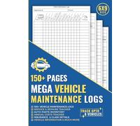 Vehicle Maintenance Log: Auto Service & Repair Book for Cars, Trucks, Motorcycles. Perfect for Single or Multiple Private or Commercial Vehicles with Lots of Additional Logs.