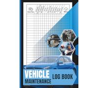 Vehicle Maintenance Log Book: All-in-One Auto Maintenance Record Book | Track Every Service, Repair & Mileage | For Cars, Pickups, Motorcycles