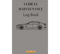 Vehicle Maintenance Log Book: An Essential Tool to Keep Track of Servicing and Repair of Your Car, Truck or Motorcycle (Hard Cover Gray)