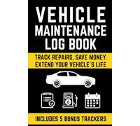 VEHICLE MAINTENANCE LOG BOOK: AUTO MAINTENANCE LOG FOR CARS, TRUCKS, DIESEL & MOTORCYCLES - SERVICE AND REPAIR RECORD BOOK, OIL CHANGE LOG, AUTO ... MECHANIC NOTES - INCLUDES 5 BONUS TRACKERS