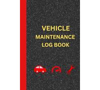 Vehicle Maintenance Log Book: Auto Service and Repair Record Tracker for Cars, Trucks, and Motorcycle-Log Mileage, Oil Changes, Repairs and More
