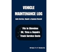 Vehicle Maintenance Log Book: Auto Service, Repair & Expense Record for Cars, Trucks & Fleets (Small Format 6x9, 100 Pages)