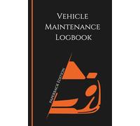 Vehicle Maintenance Log Book: Built to Keep You Organized, No Matter What You Drive - 6x9 Inch 200 Page Record Book for All Vehicle Types - Works for One or Multiple Vehicles