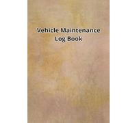 Vehicle Maintenance Log Book: Car Repair Journal / Automotive Service Record Book / Oil Change Belts & Hoses Logbook / Auto Expense Diary / Engine Autolog / Automobile Gift Notebook