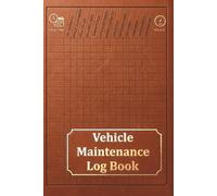 Vehicle Maintenance Log Book: Car Repair Journal / Automotive Service Record Book / Oil Change Logbook / Auto Expense Diary / Engine Autolog / Automobile, Truck Or Motorcycle Owner Gift