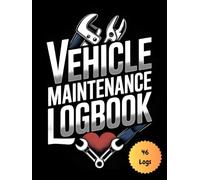 Vehicle Maintenance Log Book: Car Repair Journal, Automotive Service Record, Oil Change Tracker, Auto Expense Diary, Engine Maintenance Log, Notebook for Automobile, Truck, or Motorcycle Owners