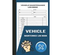 Vehicle Maintenance Log Book: Car Repair Journal, Repair and Service Record Book for Cars, Trucks & Motorcycles, Track Maintenance, Repairs, Fuel, Oil, Miles, Tires and Car Repair Journal