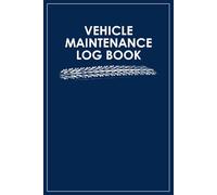 Vehicle Maintenance Log Book: Car Repair & Service Record: Track Repairs, Oil Changes, Mileage, and Expenses for Cars, Trucks, and Motorcycles