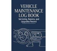 Vehicle Maintenance Log Book: Checklist Edition: Automotive Service, Repair, and Upgrades Record Book for Cars, Trucks, and Motorcycles | Comprehensive Fleet Maintenance & Oil Change Tracker Journal