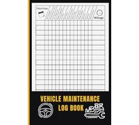 Vehicle Maintenance Log Book: Essential Auto Service Tracker - Record Mileage, Checks, Repairs and Replacement Parts