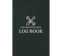 Vehicle Maintenance Log Book for Cars: Track Oil Changes, Repairs, Mileage, Fuel & Services | Auto Maintenance Record Book for Car Owners, Drivers & Mechanics