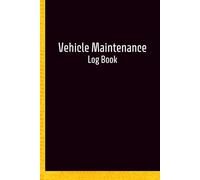 Vehicle Maintenance Log Book: Keep Track of Repairs, Oil Changes, Fuel Logs, Complete Record Keeper for Cars, Trucks & Motorcycles