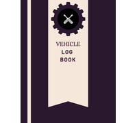Vehicle Maintenance Log Book: Organize Your Vehicle’s Maintenance, Repairs, Mileage & Expenses in One Place| Perfect Gift for a Car Guy |