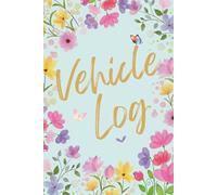 Vehicle Maintenance Log Book: Record and Track Information about Maintenance, Service and Repair of Cars, SUVs, Trucks and Motorcycles