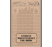 Vehicle Maintenance Log Book | Record Mileage, Service History, Oil Changes, and Repairs: Essential for Cars, Trucks, Motorcycles, and More - Keep Track of Every Maintenance Task