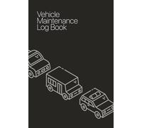 Vehicle Maintenance Log Book: Record your Maintenance, Repairs, Fuel, Oil, Milage, Tires and other Expenses | Suitable for Cars, Trucks, And Other Vehicles | 6x9 36 pages