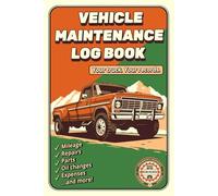 Vehicle Maintenance Log Book: Repair & Service Journal, Upkeep Checklist, Expense Diary, Mileage Autolog, Oil & Filter Change Record, Notebook for Parts & Tires with Cost Summary