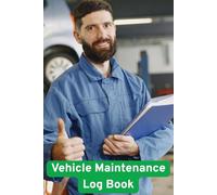 Vehicle Maintenance Log Book: Service and Repair Record Keeper: Keep Track of Car Service, Repairs, and Mileage