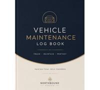 Vehicle Maintenance Log Book: Service Record, Repair Tracker, Oil Change Log, Fuel & Mileage Tracker for Cars, SUVs & Trucks