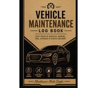 Vehicle Maintenance Log Book: Service Records, Fuel Log, Maintenance History, Expense Tracker, Reminders, Repairs & Vehicle Information | Keep Your Car Organized and Road Ready