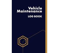 Vehicle Maintenance Log Book: Service & Repair Record with Oil Change, Mileage Tracker, Brakes, Tires, Transmission & Full Service History | 6x9 120 ... Checklist & Repair Log for Personal Cars