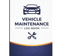 Vehicle Maintenance Log Book: Simple Service, Repair & Mileage Tracker for Cars, Trucks & SUVs | Keep Accurate Records for Personal Use or Resale