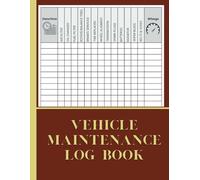 Vehicle Maintenance Log Book: Track Car Repairs, Service History, Mileage, Oil Changes & Tire Rotations | Auto Repair Organizer for Cars, Trucks, Motorcycles
