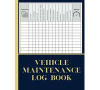 Vehicle Maintenance Log Book: Track Car Repairs, Service History, Mileage, Oil Changes & Tire Rotations | Auto Repair Organizer for Cars, Trucks, Motorcycles